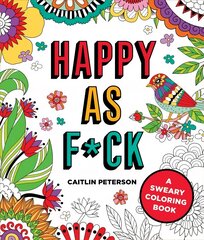Happy as F*ck: A Sweary Coloring Book цена и информация | Книги о питании и здоровом образе жизни | pigu.lt