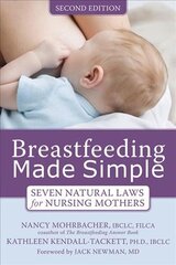 Breastfeeding Made Simple: Seven Natural Laws for Nursing Mothers 2nd Revised edition kaina ir informacija | Saviugdos knygos | pigu.lt