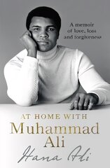 At Home with Muhammad Ali: A Memoir of Love, Loss and Forgiveness цена и информация | Биографии, автобиогафии, мемуары | pigu.lt