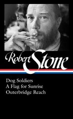Robert Stone: Dog Soldiers, A Flag for Sunrise, Outerbridge Reach (LOA #328): Dog Soldiers, A Flag for Sunrise, Outerbridge Reach (LOA #328) цена и информация | Фантастика, фэнтези | pigu.lt