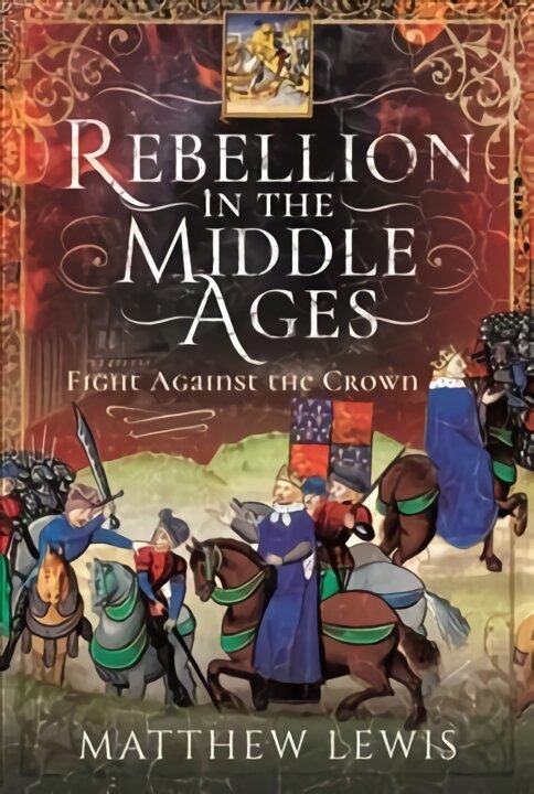 Rebellion in the Middle Ages: Fight Against the Crown цена и информация | Istorinės knygos | pigu.lt