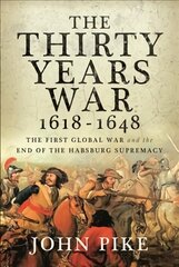 Thirty Years War, 1618 - 1648: The First Global War and the end of Habsburg Supremacy kaina ir informacija | Istorinės knygos | pigu.lt