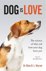Dog is Love: Why and How Your Dog Loves You цена и информация | Книги о питании и здоровом образе жизни | pigu.lt
