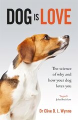 Dog is Love: Why and How Your Dog Loves You цена и информация | Книги о питании и здоровом образе жизни | pigu.lt