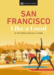 San Francisco Like a Local: By the People Who Call It Home kaina ir informacija | Kelionių vadovai, aprašymai | pigu.lt