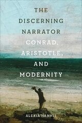 Discerning Narrator: Conrad, Aristotle, and Modernity kaina ir informacija | Istorinės knygos | pigu.lt