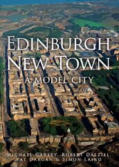 Edinburgh New Town: A Model City kaina ir informacija | Knygos apie sveiką gyvenseną ir mitybą | pigu.lt