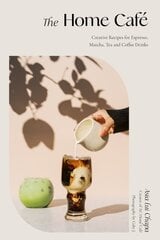 Home Cafe: Creative Recipes for Espresso, Matcha, Tea and Coffee Drinks kaina ir informacija | Receptų knygos | pigu.lt