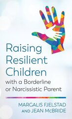 Raising Resilient Children with a Borderline or Narcissistic Parent kaina ir informacija | Socialinių mokslų knygos | pigu.lt