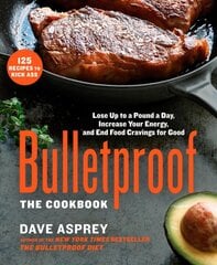Bulletproof: The Cookbook: Lose Up to a Pound a Day, Increase Your Energy, and End Food Cravings for Good цена и информация | Книги рецептов | pigu.lt