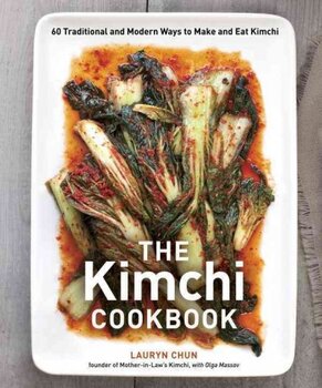 Kimchi Cookbook: 60 Traditional and Modern Ways to Make and Eat Kimchi kaina ir informacija | Receptų knygos | pigu.lt