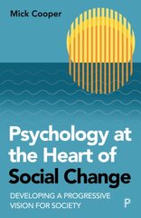 Psychology at the Heart of Social Change: Developing a Progressive Vision for Society kaina ir informacija | Saviugdos knygos | pigu.lt