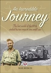 Incredible Journey: The Lost World of the 1930s Circled by Two Men in One Small Car kaina ir informacija | Kelionių vadovai, aprašymai | pigu.lt