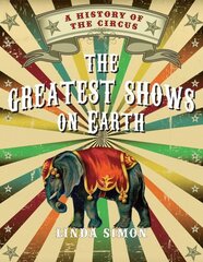 Greatest Shows on Earth: A History of the Circus kaina ir informacija | Istorinės knygos | pigu.lt