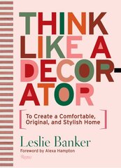 Think Like A Decorator: To Create a Comfortable, Original, and Stylish Home kaina ir informacija | Knygos apie architektūrą | pigu.lt