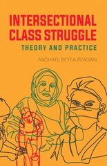 Intersectional Class Struggle: Theory and Practice kaina ir informacija | Socialinių mokslų knygos | pigu.lt