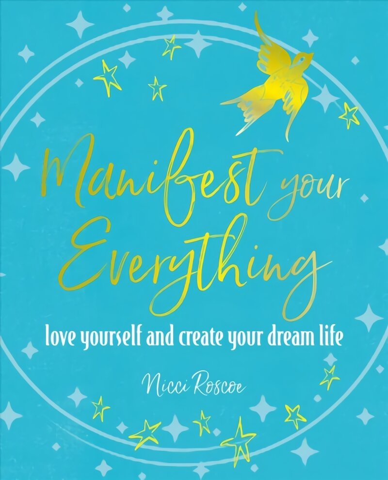 Manifest Your Everything: Love Yourself and Create Your Dream Life kaina ir informacija | Saviugdos knygos | pigu.lt