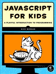 Javascript For Kids: A Playful Introduction to Programming kaina ir informacija | Ekonomikos knygos | pigu.lt