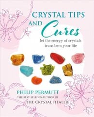 Crystal Tips and Cures: Let the Energy of Crystals Transform Your Life цена и информация | Самоучители | pigu.lt