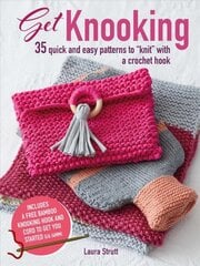 Get Knooking: 35 Quick and Easy Patterns to Knit with a Crochet Hook цена и информация | Книги о питании и здоровом образе жизни | pigu.lt