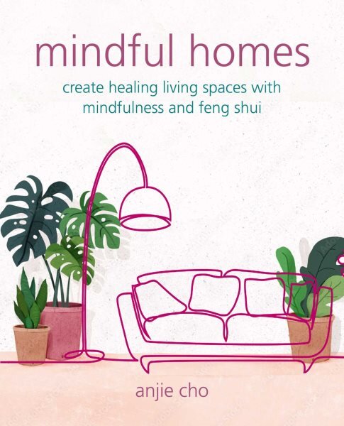 Mindful Homes: Create Healing Living Spaces with Mindfulness and Feng Shui kaina ir informacija | Saviugdos knygos | pigu.lt