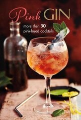 Pink Gin: More Than 30 Pink-Hued Cocktails цена и информация | Книги рецептов | pigu.lt