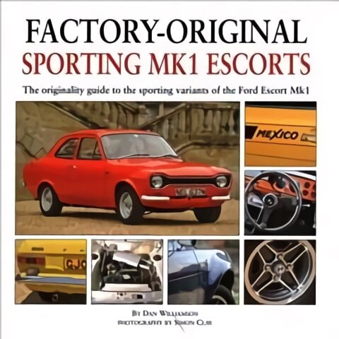 Factory-Original Sporting Mk1 Escorts: The Originality Guide to Sporting Ford Escorts Mk1 & Mk2 kaina ir informacija | Kelionių vadovai, aprašymai | pigu.lt