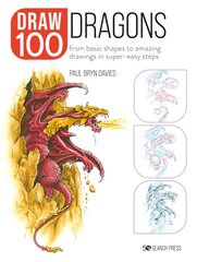 Draw 100: Dragons: From Basic Shapes to Amazing Drawings in Super-Easy Steps цена и информация | Книги об искусстве | pigu.lt