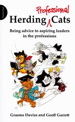 Herding Professional Cats: Being Advice to Aspiring Leaders in the Professions kaina ir informacija | Ekonomikos knygos | pigu.lt