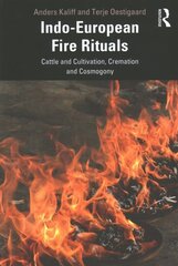Indo-European Fire Rituals: Cattle and Cultivation, Cremation and Cosmogony kaina ir informacija | Istorinės knygos | pigu.lt