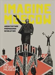 Imagine Moscow: Architecture Propaganda Revolution 2nd New edition kaina ir informacija | Knygos apie architektūrą | pigu.lt