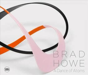 Brad Howe: A Dance of Atoms: A Dance of Atoms: A Symphony of Color and Shape цена и информация | Книги об искусстве | pigu.lt