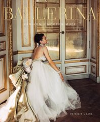 Ballerina: Fashion's Modern Muse kaina ir informacija | Knygos apie meną | pigu.lt