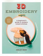 3D Embroidery: A Beginner's Guide to Modern Raised Stitches kaina ir informacija | Knygos apie sveiką gyvenseną ir mitybą | pigu.lt