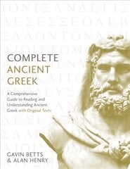 Complete Ancient Greek: A Comprehensive Guide to Reading and Understanding Ancient Greek, with Original Texts kaina ir informacija | Užsienio kalbos mokomoji medžiaga | pigu.lt