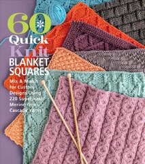 60 Quick Knit Blanket Squares: Mix & Match for Custom Designs using 220 Superwash Merino from Cascade Yarns kaina ir informacija | Knygos apie sveiką gyvenseną ir mitybą | pigu.lt