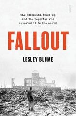 Fallout: the Hiroshima cover-up and the reporter who revealed it to the world цена и информация | Исторические книги | pigu.lt