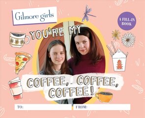 Gilmore Girls: You're My Coffee, Coffee, Coffee! A Fill-In Book kaina ir informacija | Fantastinės, mistinės knygos | pigu.lt