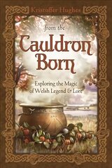 From the Cauldron Born: Exploring the Magic of Welsh Legend and Lore kaina ir informacija | Saviugdos knygos | pigu.lt