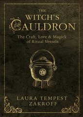 Witch's Cauldron: The Craft, Lore and Magick of Ritual Vessels цена и информация | Самоучители | pigu.lt