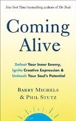 Coming Alive: 4 Tools to Defeat Your Inner Enemy, Ignite Creative Expression and Unleash Your Soul's Potential kaina ir informacija | Saviugdos knygos | pigu.lt