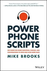 Power Phone Scripts - 500 Word-for-Word Questions, Phrases, and Conversations to Open and Close More Sales: 500 Word-for-Word Questions, Phrases, and Conversations to Open and Close More Sales kaina ir informacija | Ekonomikos knygos | pigu.lt