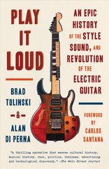 Play It Loud: An Epic History of the Style, Sound, and Revolution of the Electric Guitar kaina ir informacija | Knygos apie meną | pigu.lt