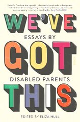 We've Got This: essays by disabled parents kaina ir informacija | Socialinių mokslų knygos | pigu.lt