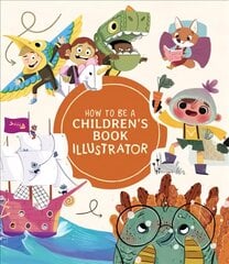 How to Be a Children's Book Illustrator: A Guide to Visual Storytelling kaina ir informacija | Knygos apie meną | pigu.lt