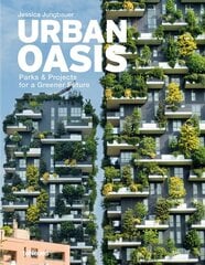 Urban Oasis: Parks and Green Projects around the World цена и информация | Книги об архитектуре | pigu.lt