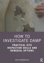 How to Investigate Damp: Practical Site Inspection Skills and Remedial Options kaina ir informacija | Socialinių mokslų knygos | pigu.lt