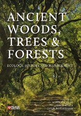 Ancient Woods, Trees and Forests: Ecology, History and Management цена и информация | Книги по социальным наукам | pigu.lt