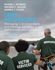Crisis Negotiations: Managing Critical Incidents and Hostage Situations in Law Enforcement and Corrections 6th edition kaina ir informacija | Socialinių mokslų knygos | pigu.lt