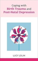Coping with Birth Trauma and Postnatal Depression kaina ir informacija | Saviugdos knygos | pigu.lt